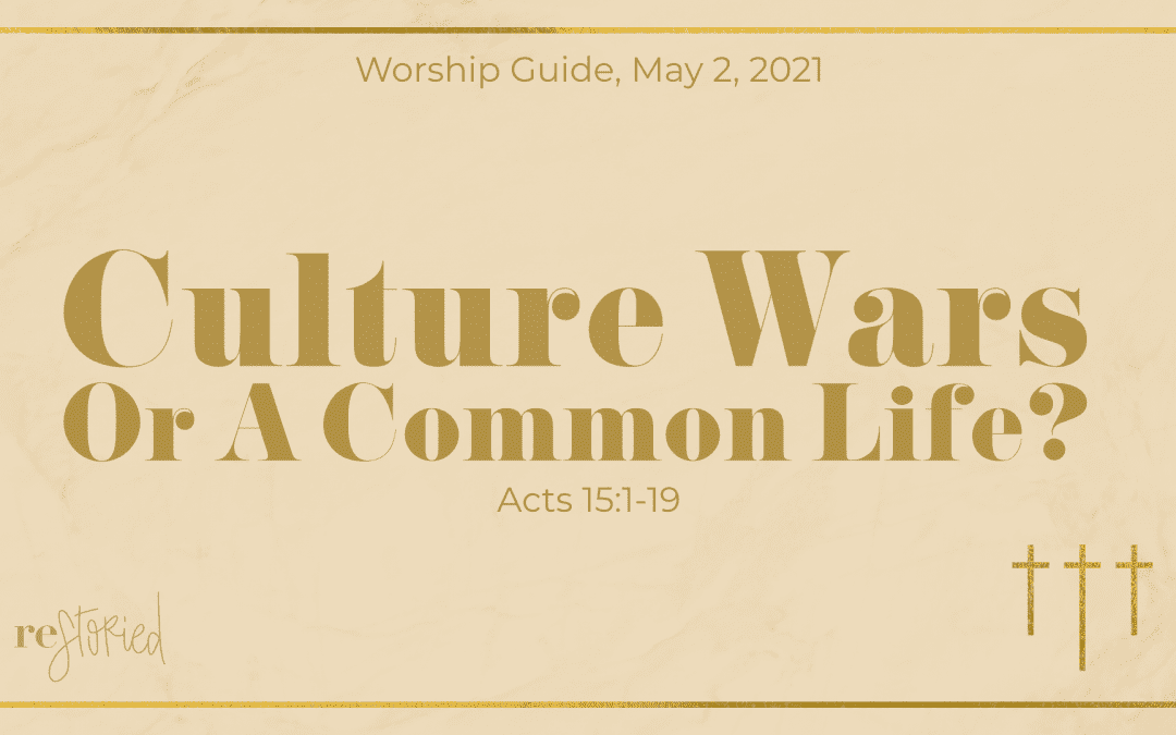 Worship Guide, May 2, 2021 | Culture Wars Or A Common Life?