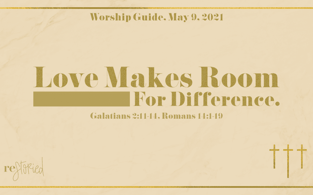 Worship Guide, May 9, 2021 | Love Makes Room For Difference