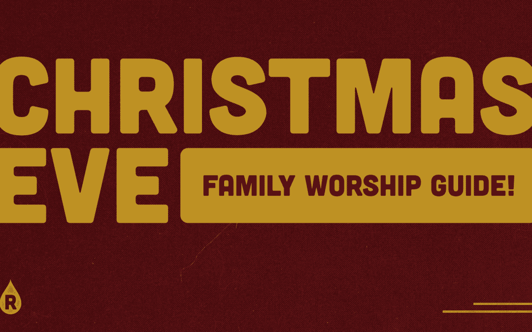 Christmas Eve | Family Worship Guide!
