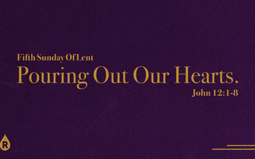 Lent | Pouring Out Our Hearts