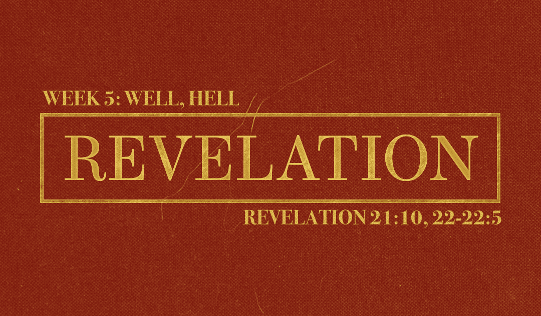 Revelation Week 5 | Well, Hell