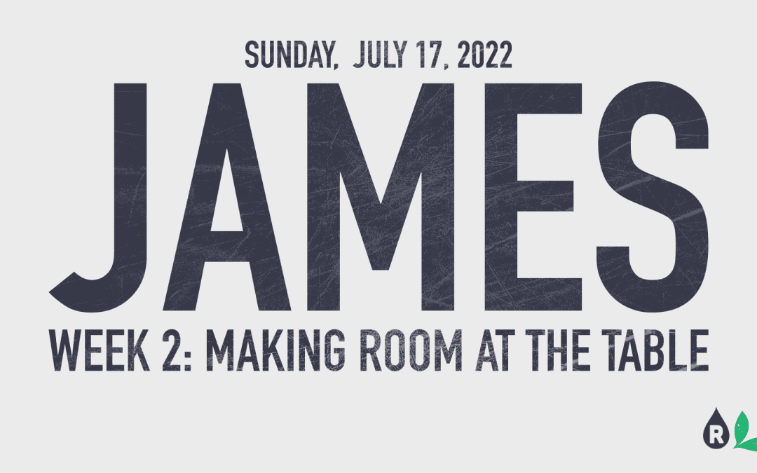 James | Week 2: Making Room At The Table