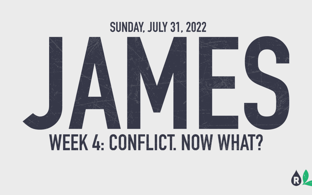 James | Week 4: Conflict. Now What?