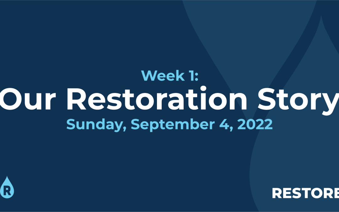 Restore | Our Restoration Story